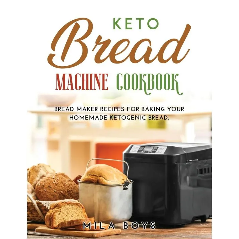 Keto Bread Machine Cookbook