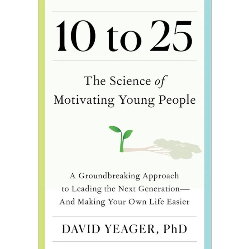 10 TO 25 - THE SCIENCE OF MOTIVATING YOUNG PEOPLE