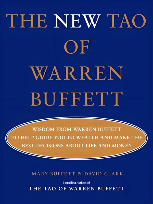 The New Tao of Warren Buffett: Wisdom from Warren Buffett to Help Guide You to Wealth and Make the Best Decisions About Life and Money