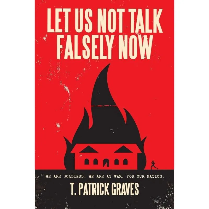 Let Us Not Talk Falsely Now