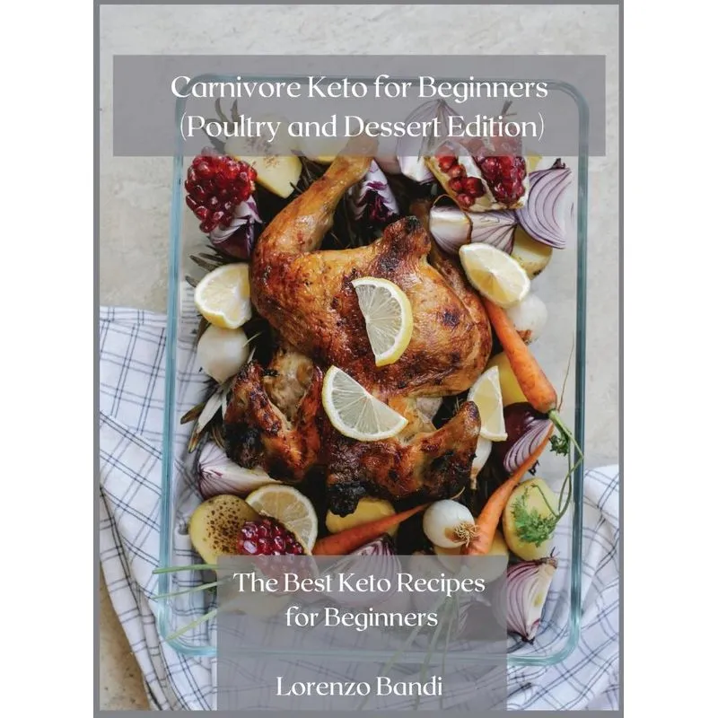 Carnivore Keto for Beginners (Poultry and Dessert Edition)