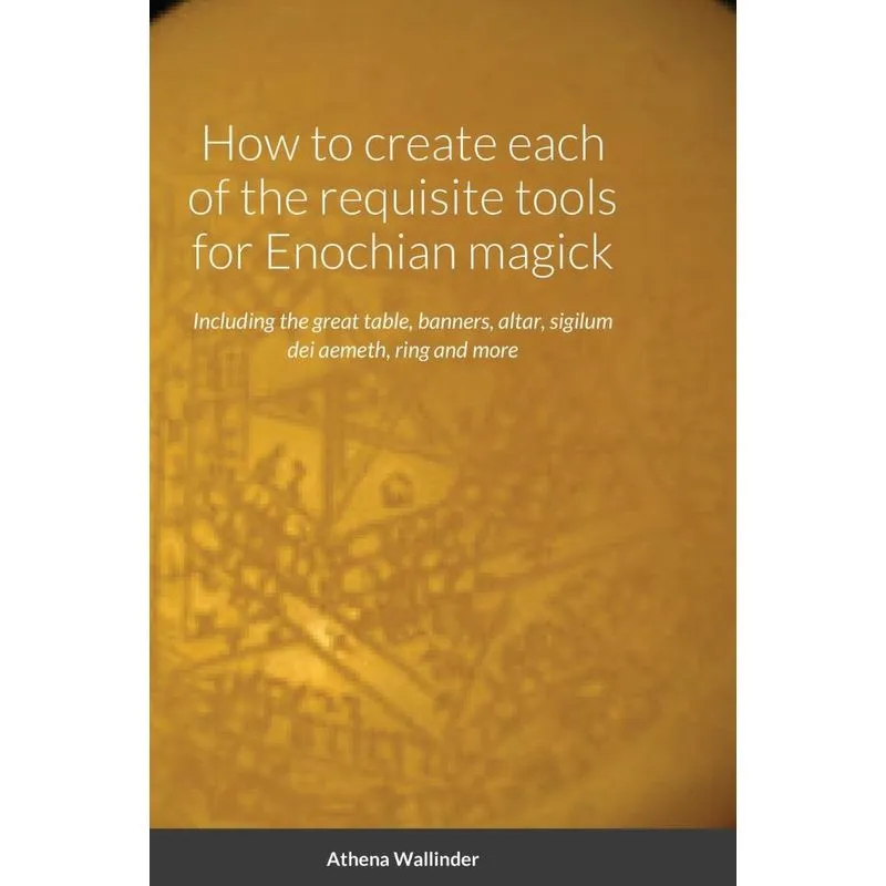 How to create each of the requisite tools for Enochian magi