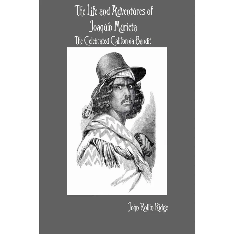 The Life and Adventures of Joaquín Murieta
