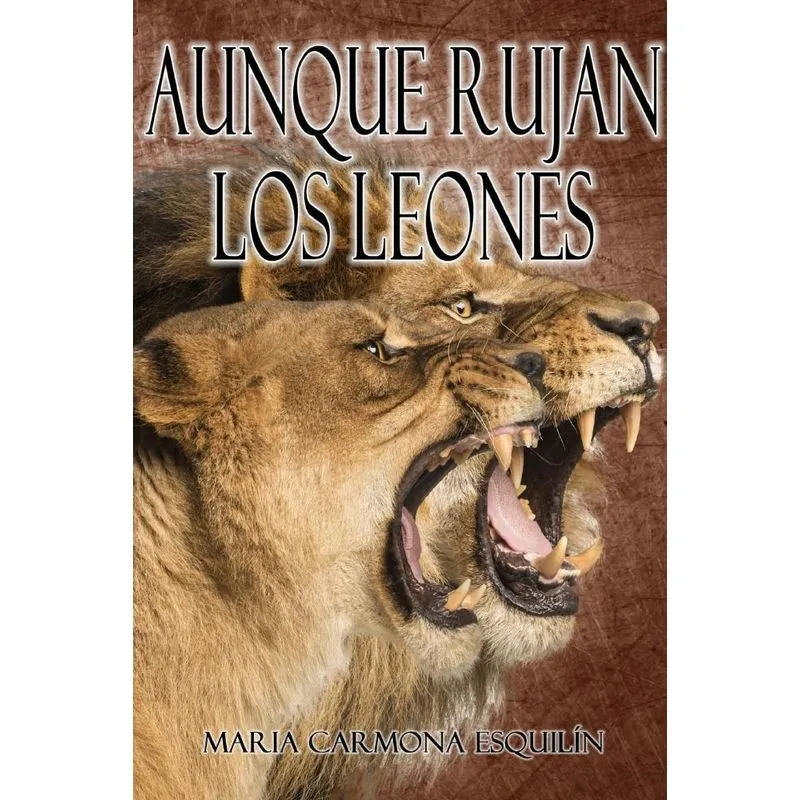 Aunque rujan los leones