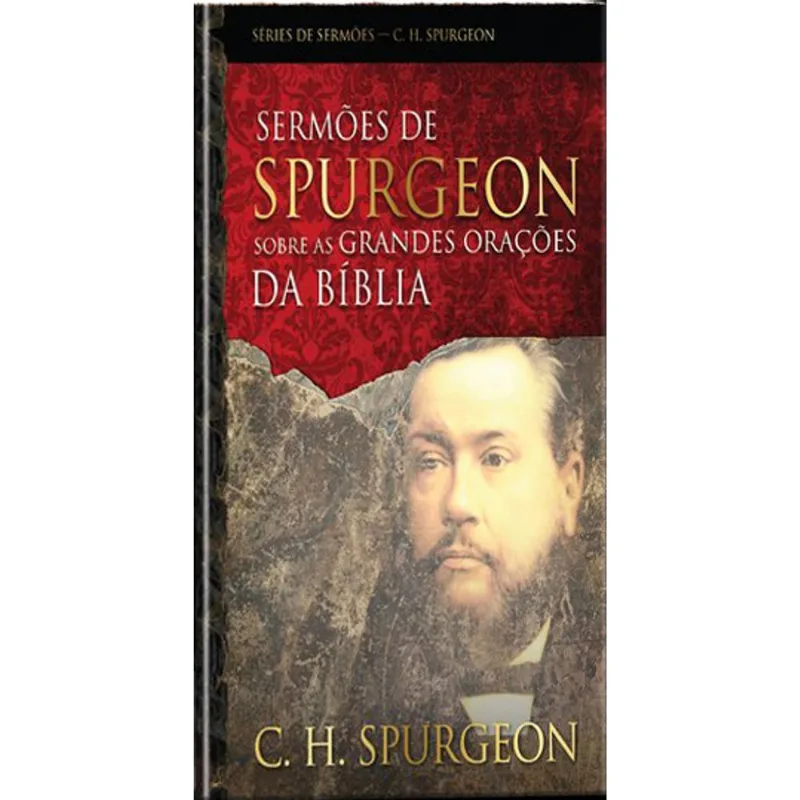 SER,ÕES DE SPURGEON SOBRE AS GRANDES ORAÇÕES DA BÍBLIA