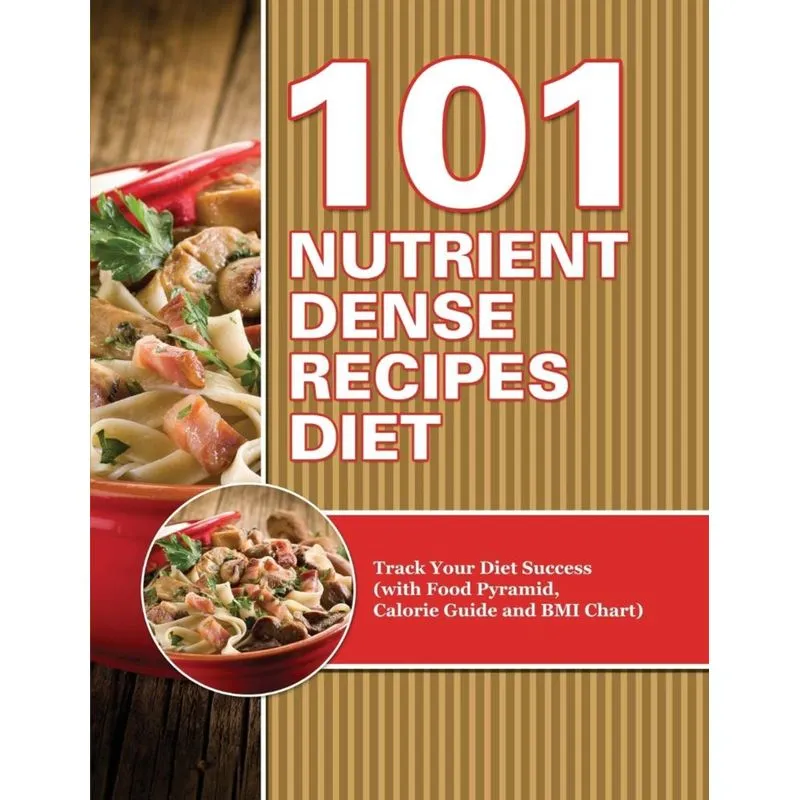 101 Nutrient Dense Recipes Diet