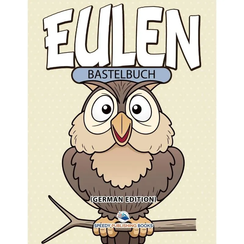 Bastelbuch Eulen (German Edition)