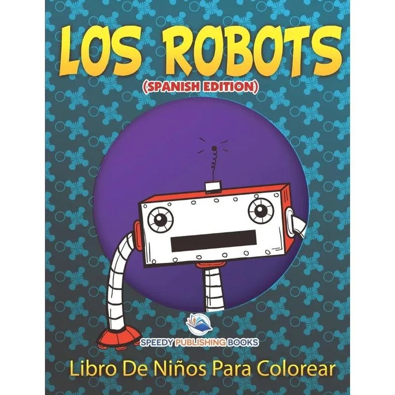 Los Robots Libro De Niños Para Colorear (Spanish Edition)