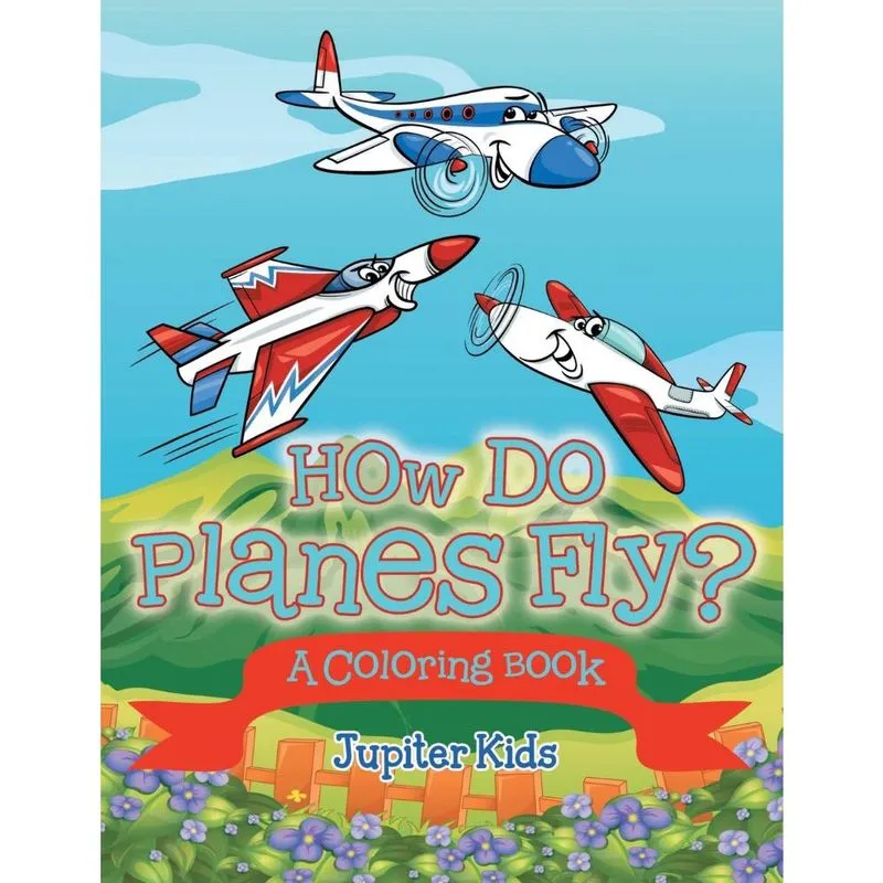 How Do Planes Fly? (a Coloring Book)