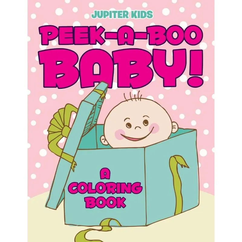 Peek-a-Boo Baby! (A Coloring Book)