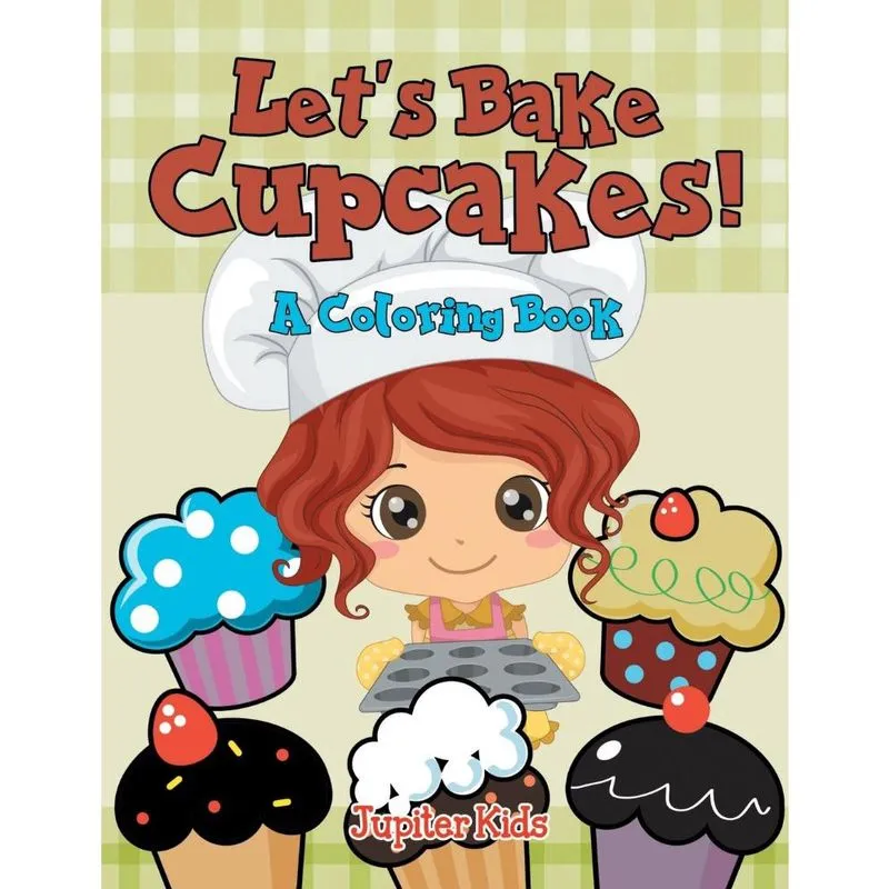 Lets Bake Cupcakes! (a Coloring Book)