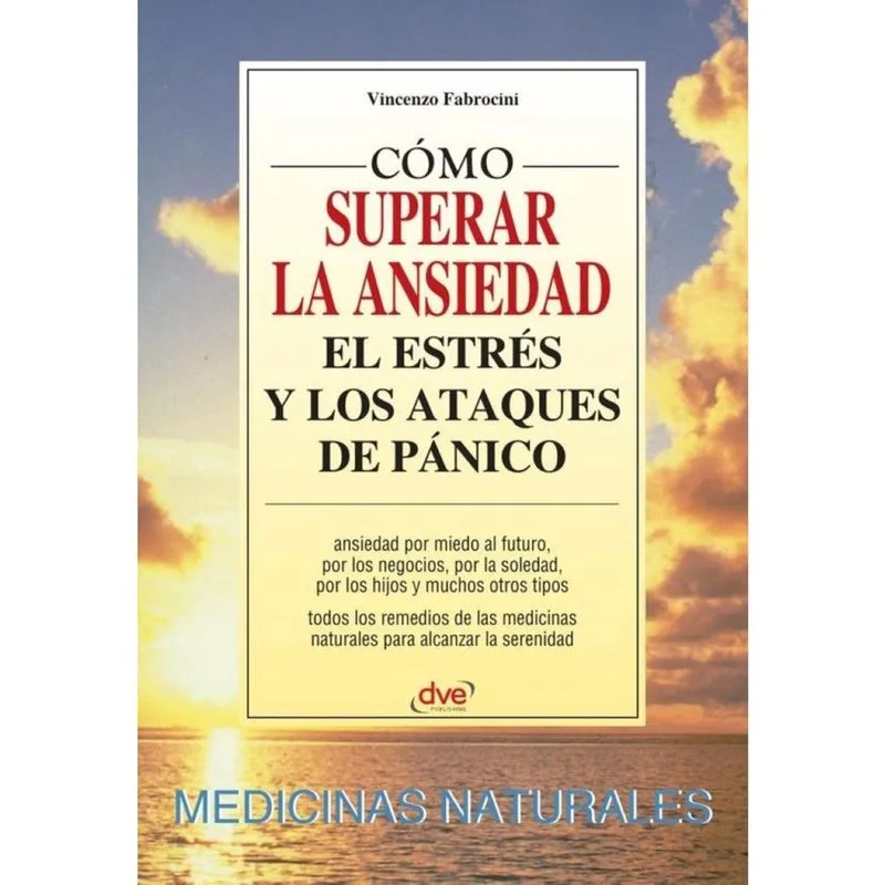 Cómo superar la ansiedad el estrés y los ataques de pánico - Espanhol