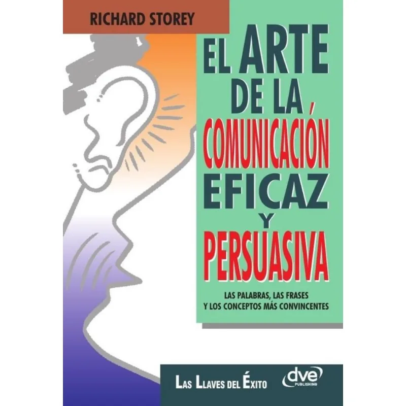 El Arte De La Comunicación Eficaz Y Persuasiva - Espanhol
