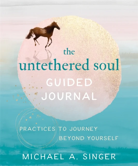 Untethered Soul Guided Journal, The