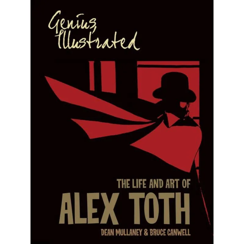 GENIUS, ILLUSTRATED - THE LIFE AND ART OF ALEX TOTH