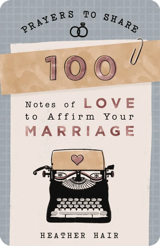 100 Notes of Love to Affirm Your Marriage: Prayers to Share (Shareable Messages of Encouragement with a Prayer, Scripture, and Inspirational Quote) (Prayers to Share) Paperback