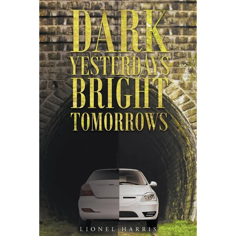 Dark Yesterdays - Bright Tomorrows