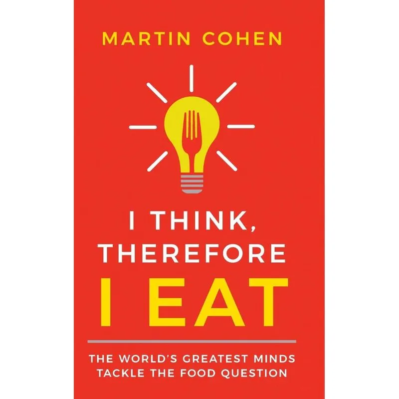 I Think Therefore I Eat