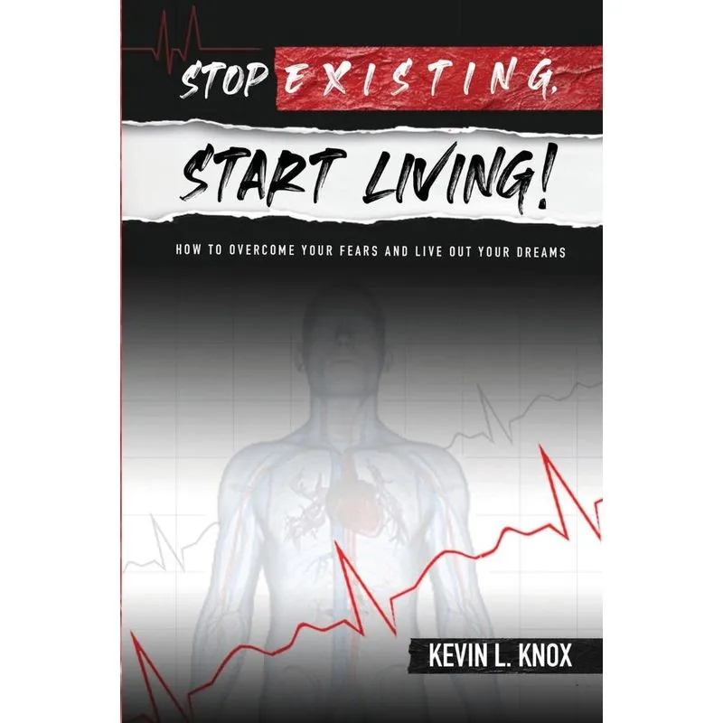Stop Existing, Start Living!