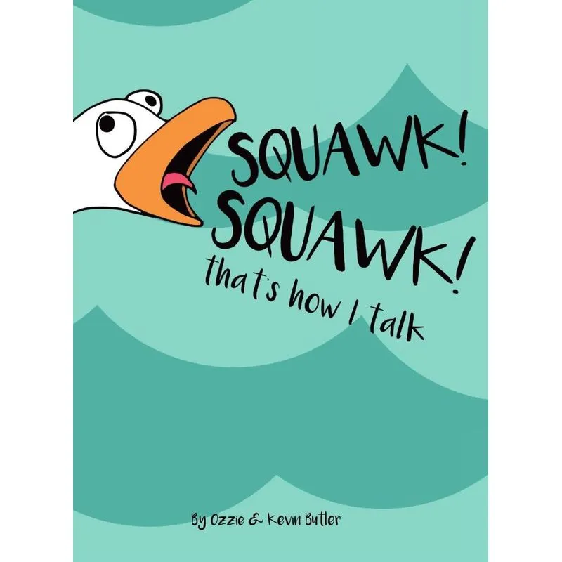 Squawk Squawk... thats how I talk.