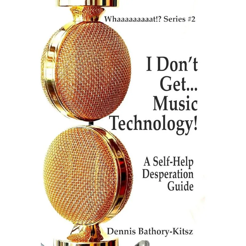 I Dont Get... Music Technology!