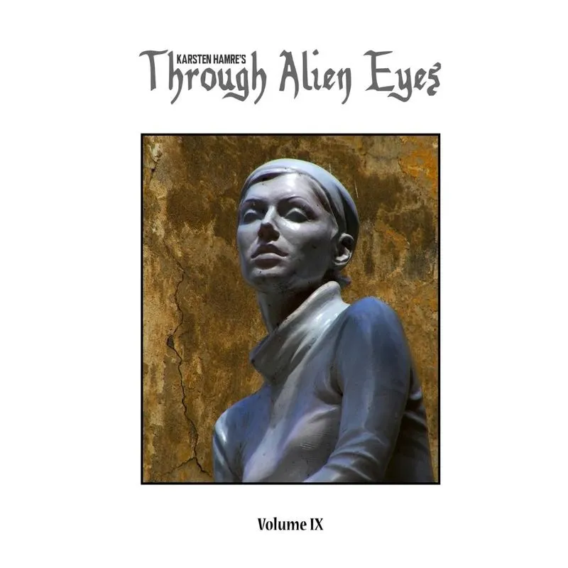 Through Alien Eyes Volume IX