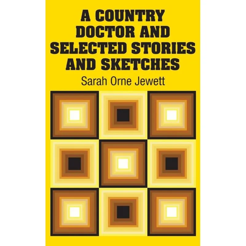 A Country Doctor and Selected Stories and Sketches