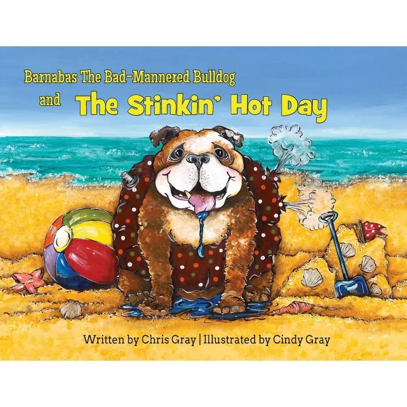 Barnabas The Bad-Mannered Bulldog and The Stinkin Hot Day