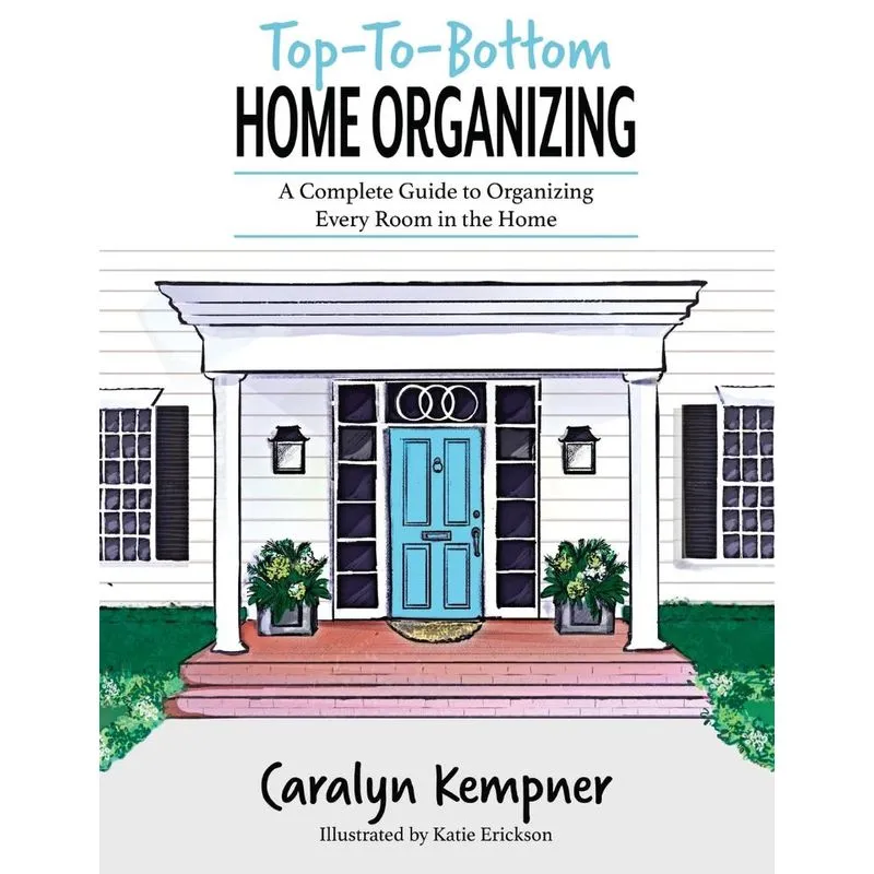 Top-To-Bottom Home Organizing