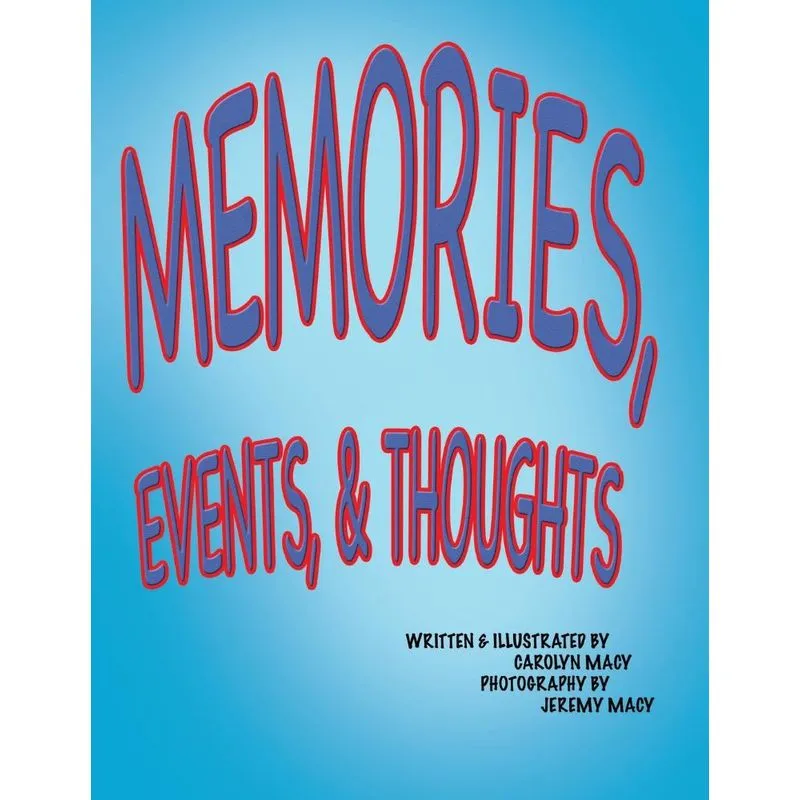 Memories, Events, & Thoughts