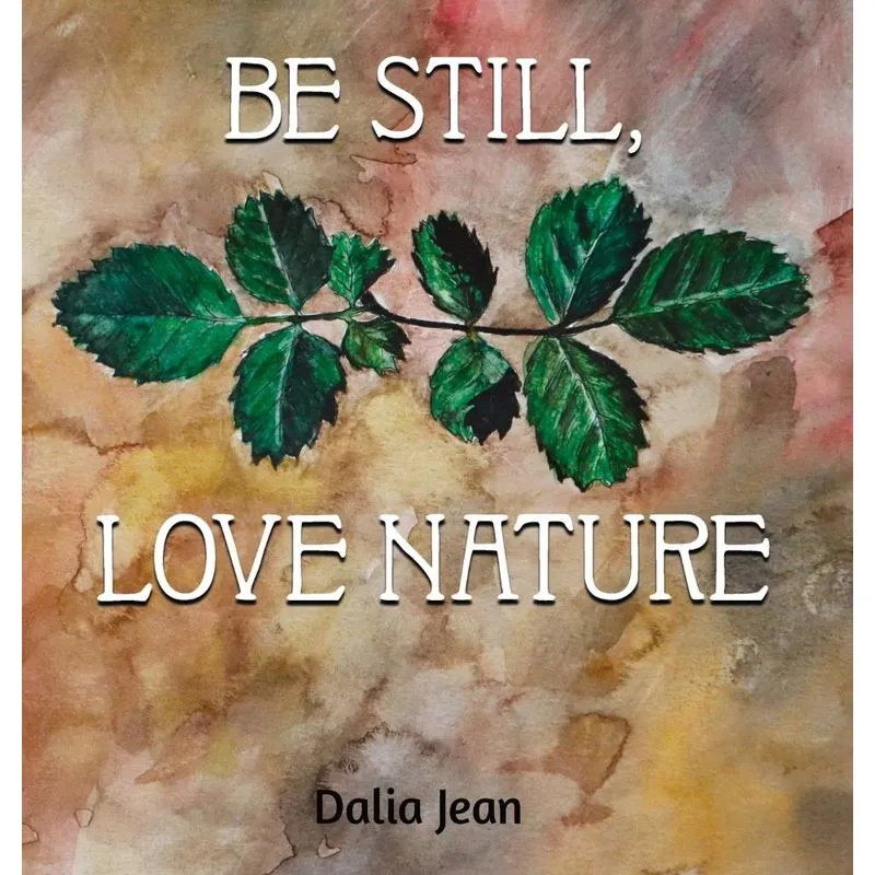 Be Still, Love Nature