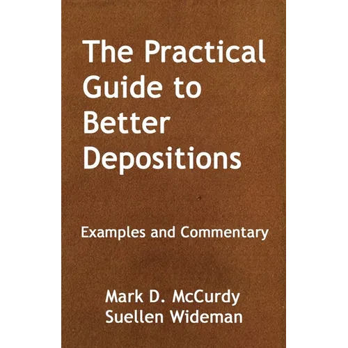 The Practical Guide to Better Deposition: Examples and Commentary - Paperback