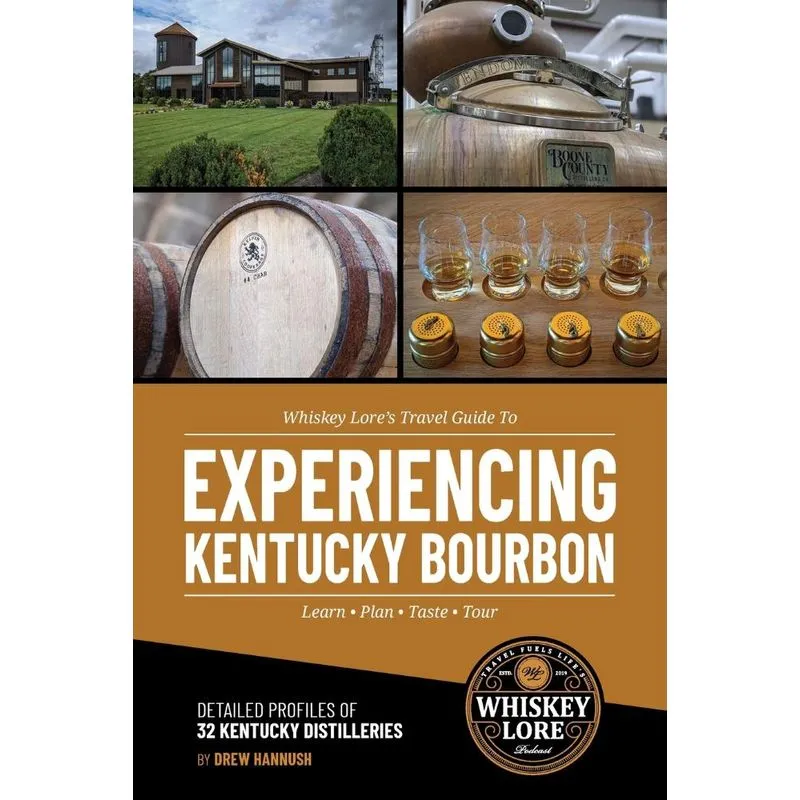 Whiskey Lores Travel Guide to Experiencing Kentucky Bourbo