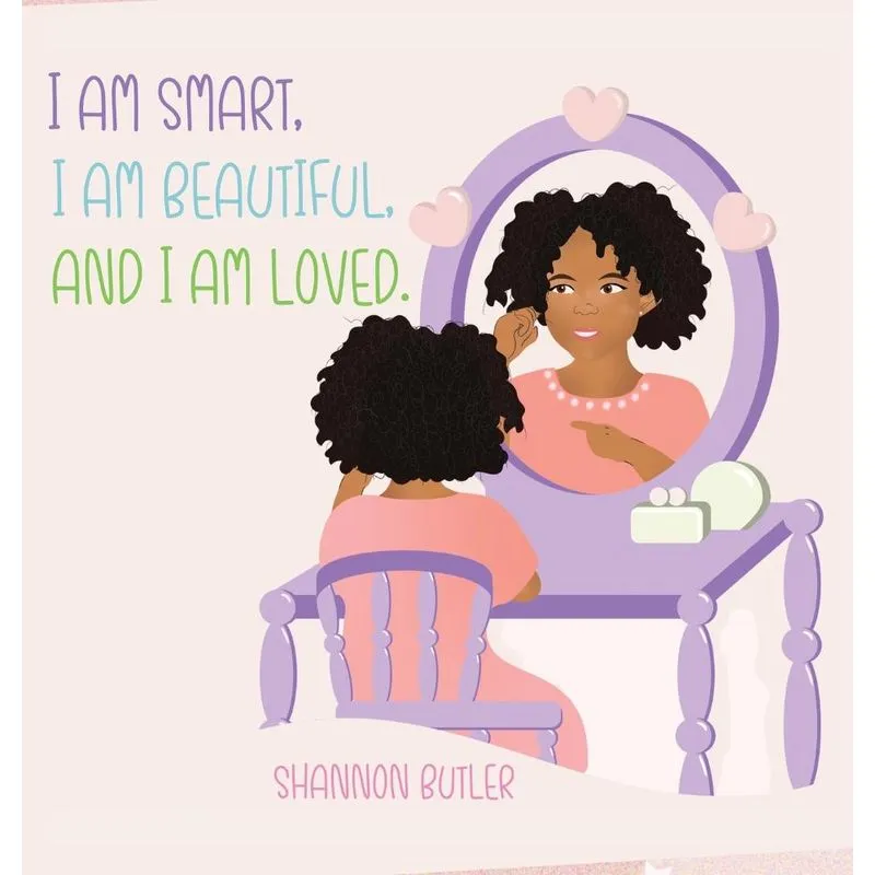 I Am Smart, I Am Beautiful, And I Am Loved