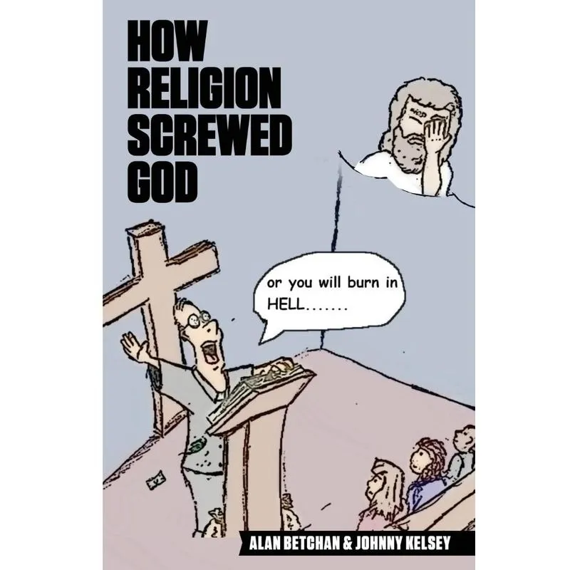 How Religion Screwed God. How Religion Screwed God