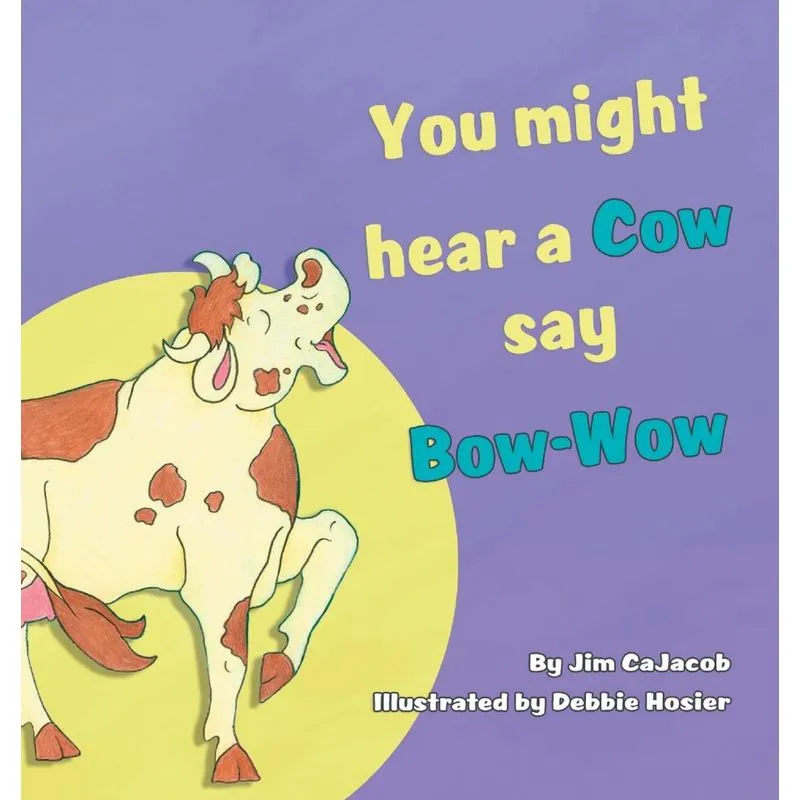 You Might Hear a Cow Say Bow-Wow