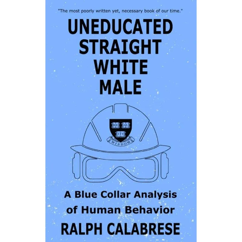 Uneducated Straight White Male