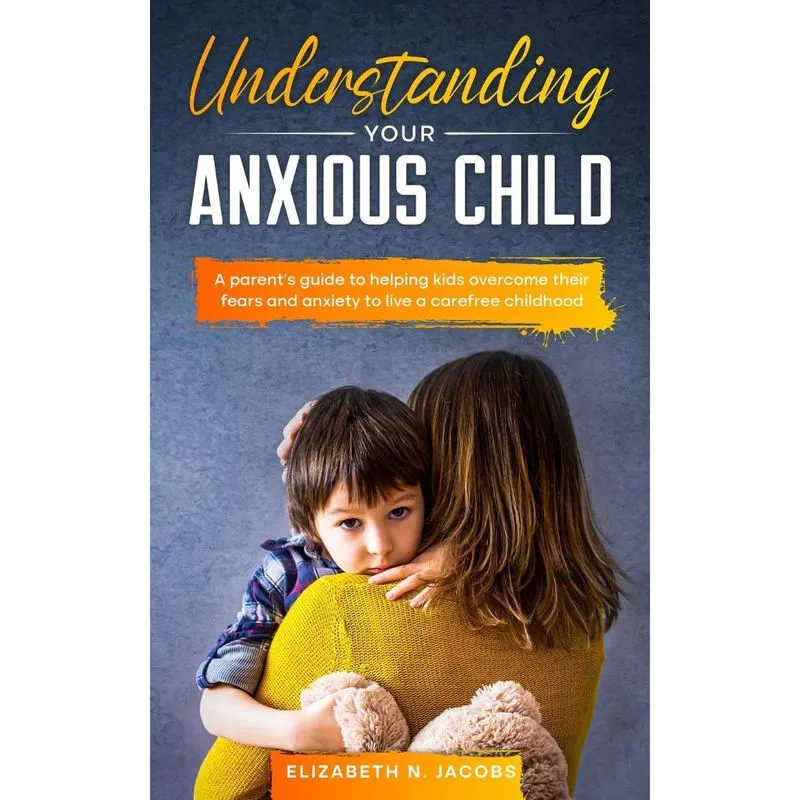 Understanding Your Anxious Child