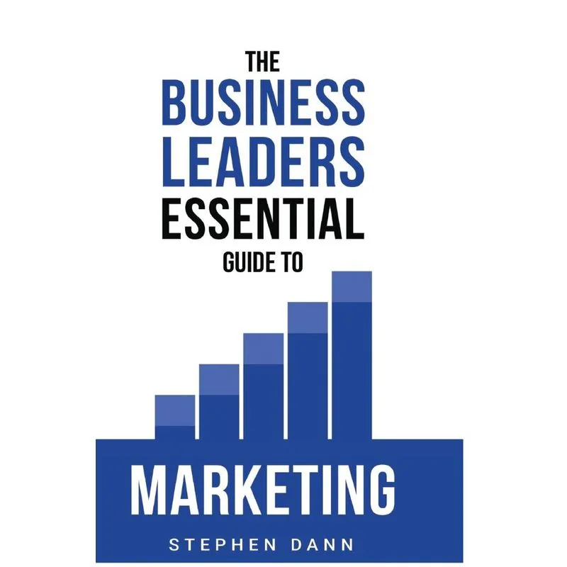 The Business Leaders Essential Guide To Marketing