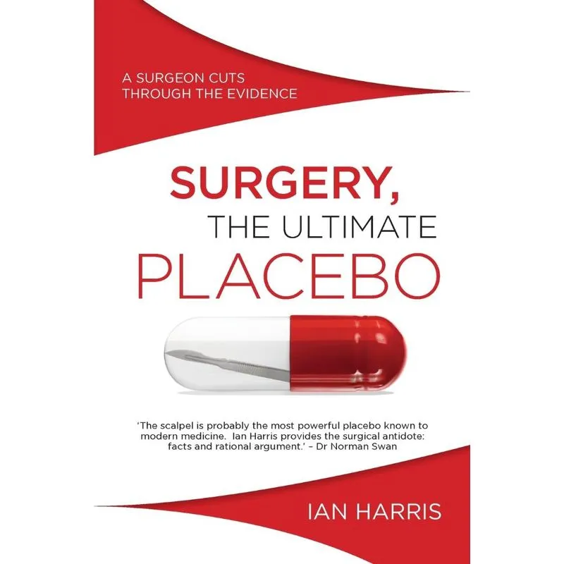 Surgery, The Ultimate Placebo