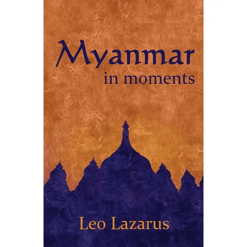 Myanmar in Moments. Myanmar in Moments