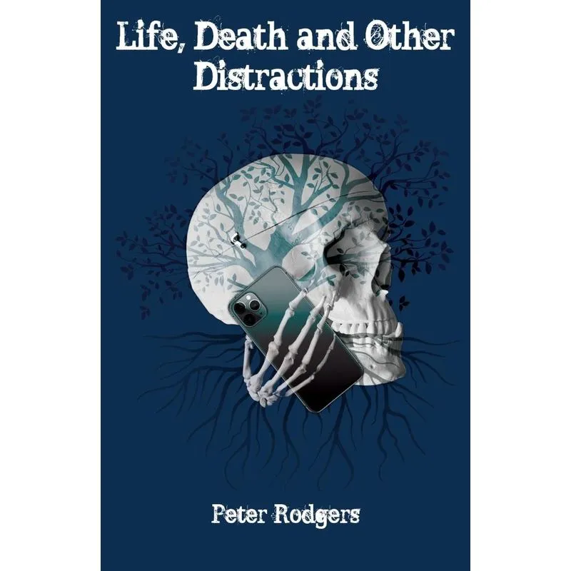 Life, Death and Other Distractions