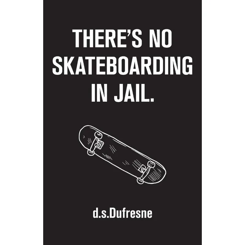 Theres No Skateboarding In Jail