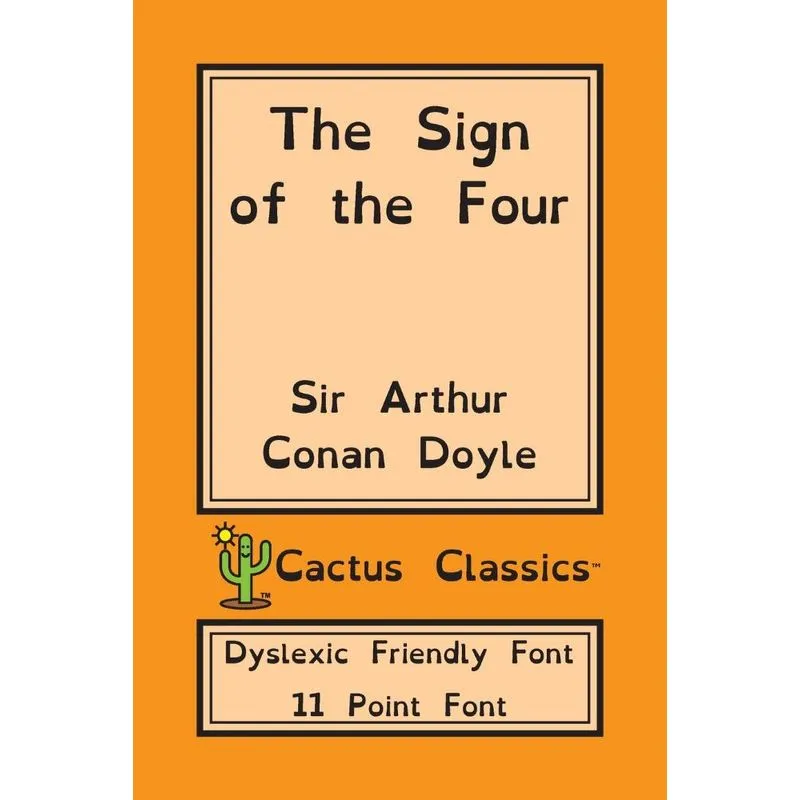 The Sign of the Four (Cactus Classics Dyslexic Friendly Fon