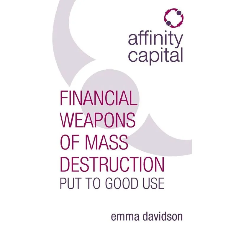 Affinity Capital - Financial Weapons of Mass Destruction Put To Good Use