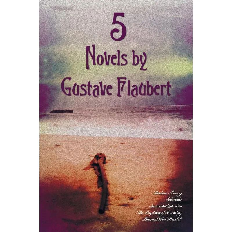 5 Novels by Gustave Flaubert (Complete and Unabridged), Inc