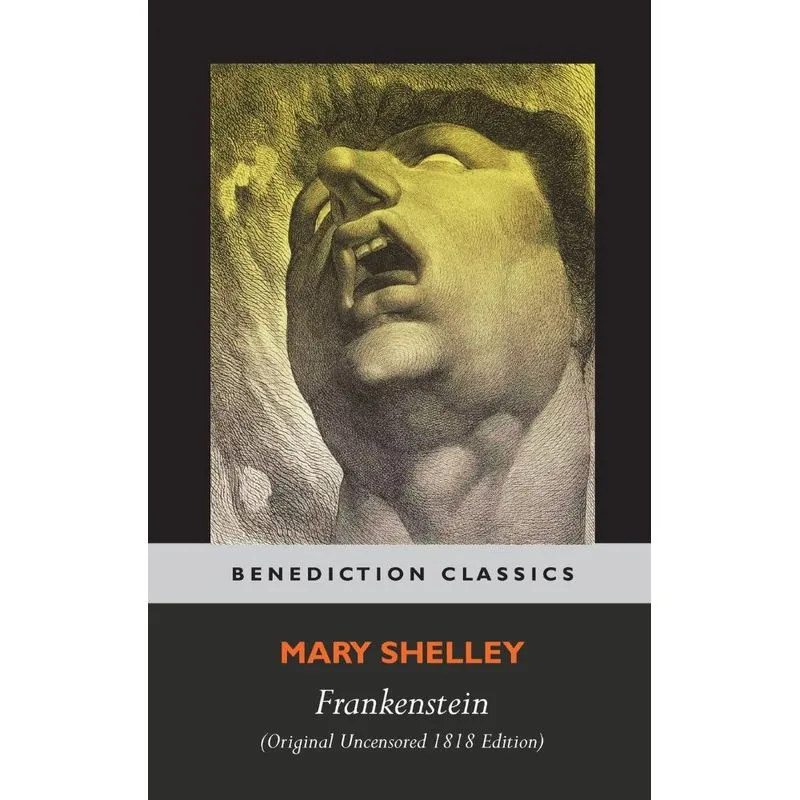 Frankenstein, or, The Modern Prometheus (Original Uncensore
