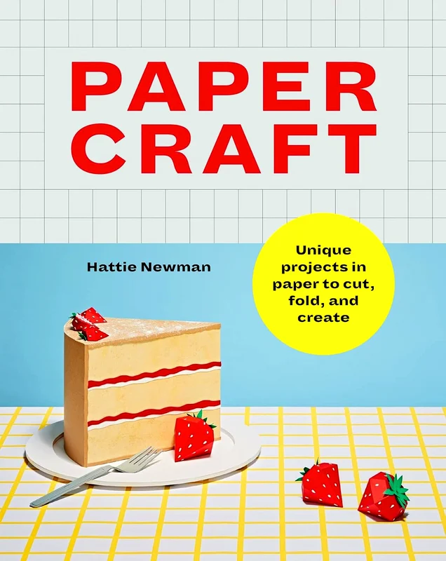Papercraft: Unique Projects In Paper To Cut, Fold, And Create