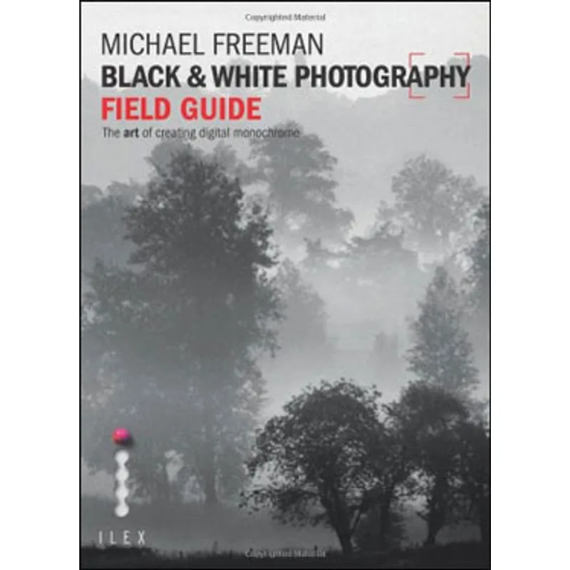 BLACK AND WHITE PHOTOGRAPHY FIELD GUIDE, THE