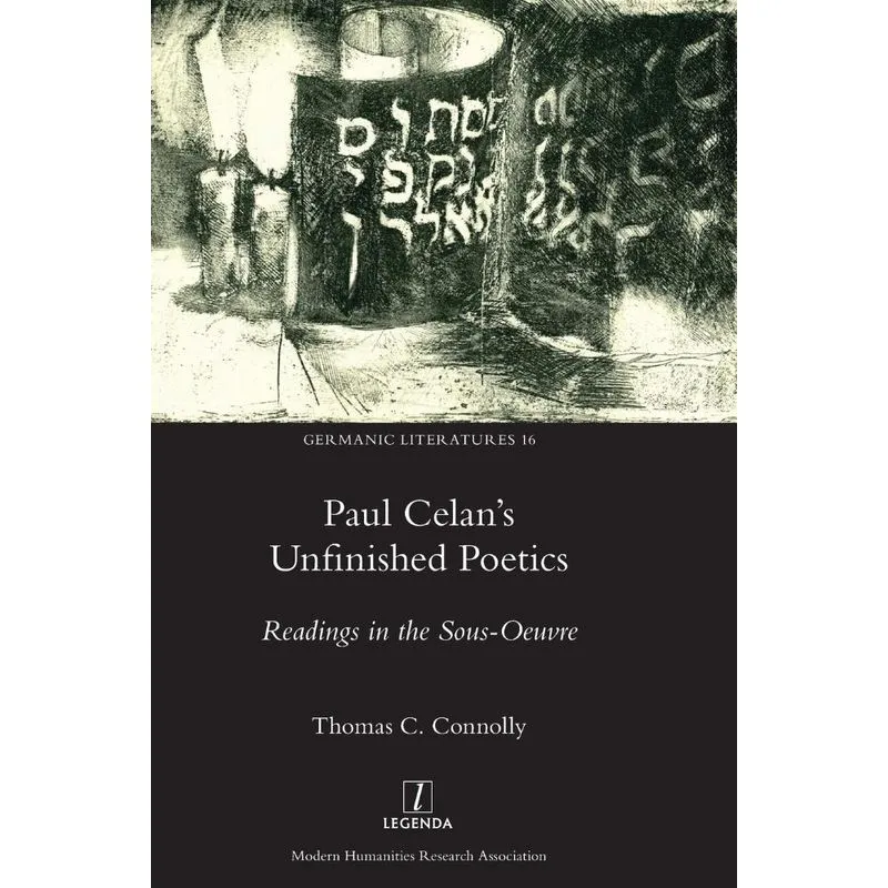 Paul Celans Unfinished Poetics